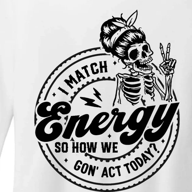 I Match Energy So How We Gon Act Today Skull Positive Quote Womens CVC Long Sleeve Shirt