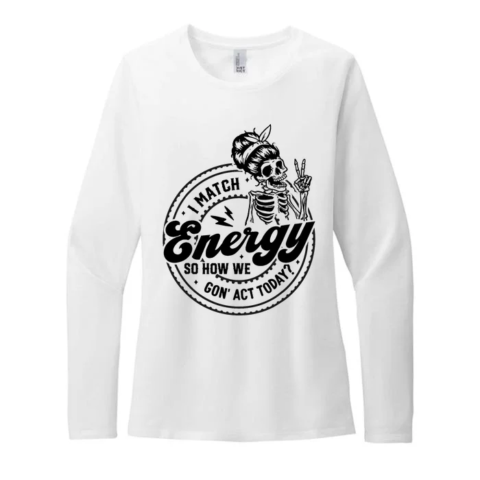 I Match Energy So How We Gon Act Today Skull Positive Quote Womens CVC Long Sleeve Shirt