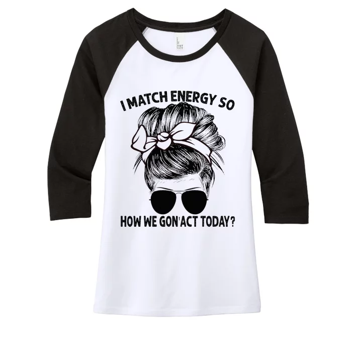 I Match Energy So How We Gon Act Today Messy Bun Women's Tri-Blend 3/4-Sleeve Raglan Shirt