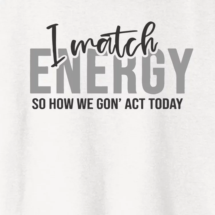 I Match Energy Funny Sayings Women's Crop Top Tee