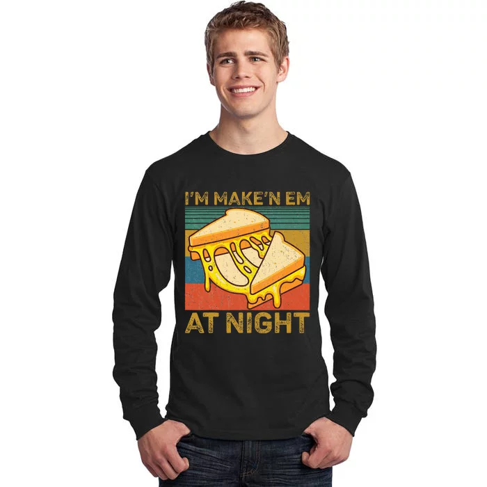 IM Makin Em At Night Grilled Cheese Cute Grilled Cheese Tall Long Sleeve T-Shirt