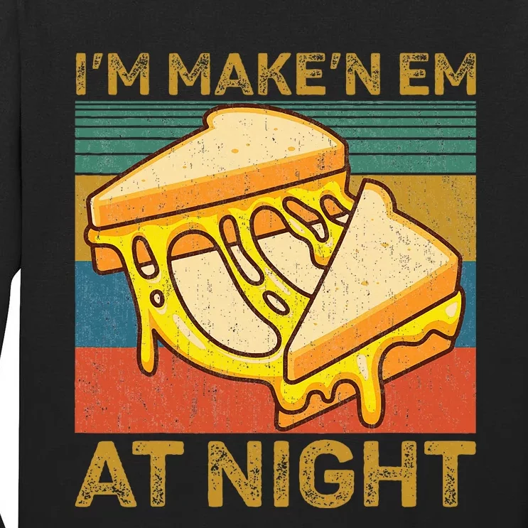 IM Makin Em At Night Grilled Cheese Cute Grilled Cheese Tall Long Sleeve T-Shirt