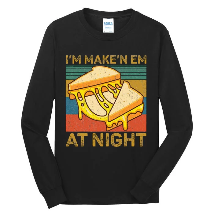 IM Makin Em At Night Grilled Cheese Cute Grilled Cheese Tall Long Sleeve T-Shirt