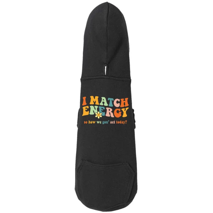 I Match Energy Sarcastic Hustler Doggie 3-End Fleece Hoodie