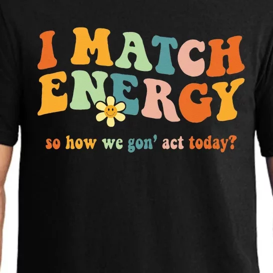 I Match Energy Sarcastic Hustler Pajama Set