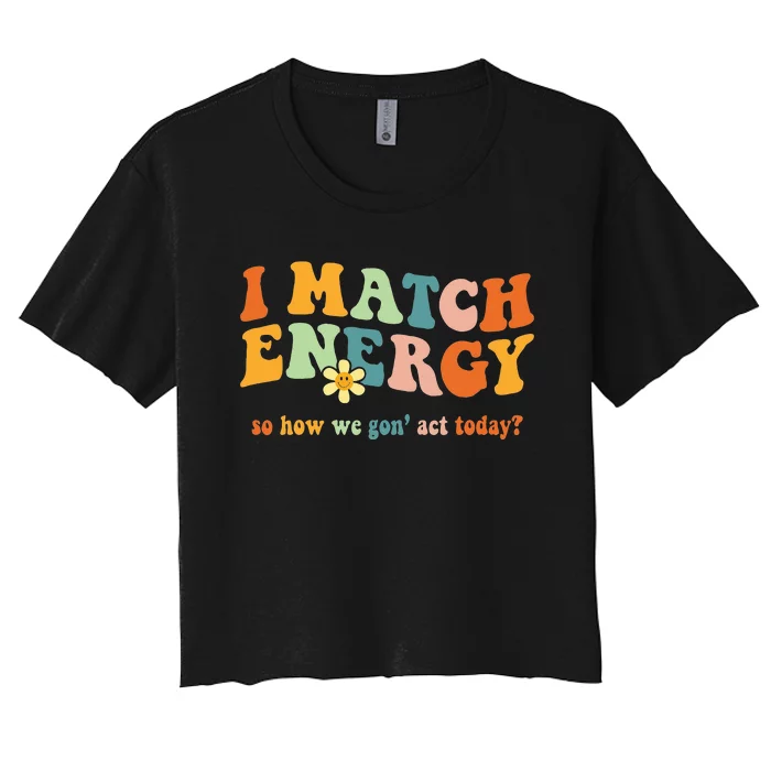 I Match Energy Sarcastic Hustler Women's Crop Top Tee