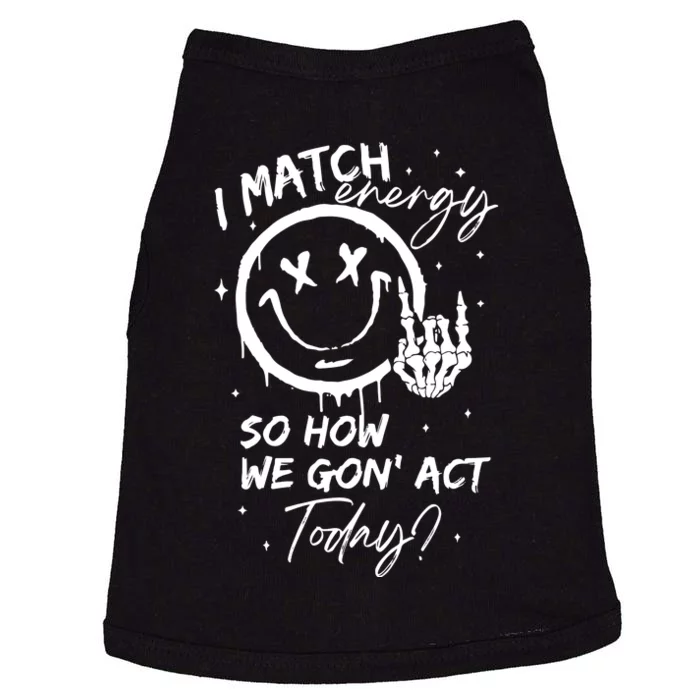 I Match Energy Energy Funny Quote Sassy Hustler Doggie Tank