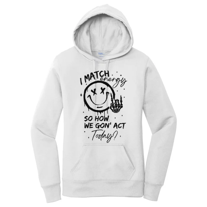 I Match Energy Energy Funny Quote Sassy Hustler Women's Pullover Hoodie