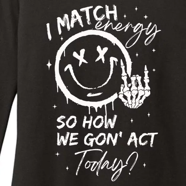 I Match Energy So How We Gon Act Today Womens CVC Long Sleeve Shirt