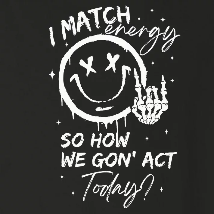 I Match Energy So How We Gon Act Today Toddler Long Sleeve Shirt