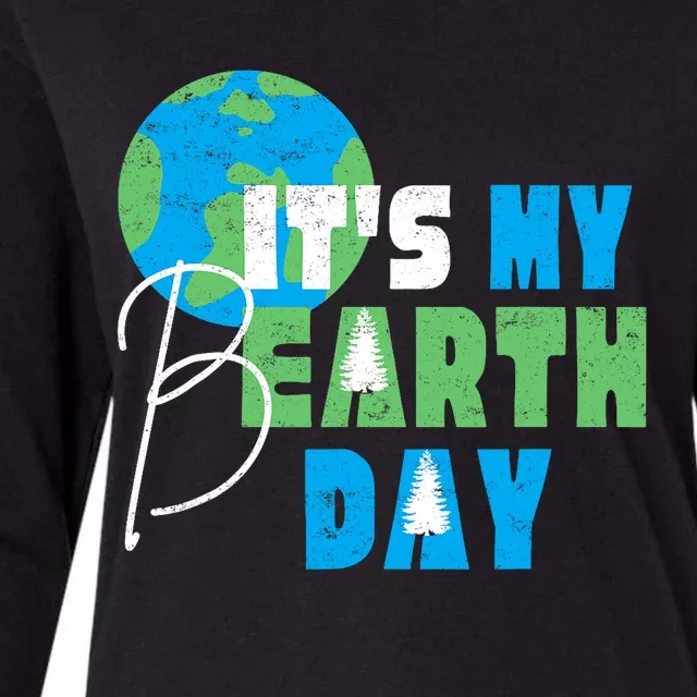 ItS My Earth Day Birthday April 22nd Environmental Advocate Womens Cotton Relaxed Long Sleeve T-Shirt