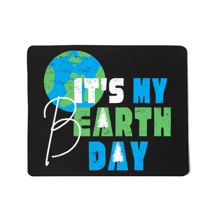 ItS My Earth Day Birthday April 22nd Environmental Advocate Mousepad