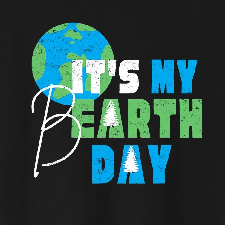 ItS My Earth Day Birthday April 22nd Environmental Advocate Women's Crop Top Tee