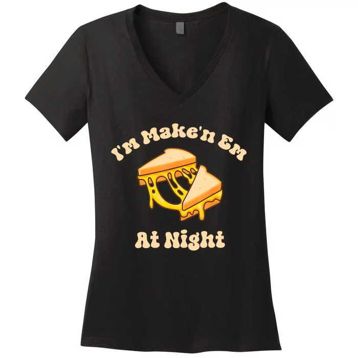 IM Makin Em At Night Meme Grilled Cheese Sandwich Fast Food Women's V-Neck T-Shirt