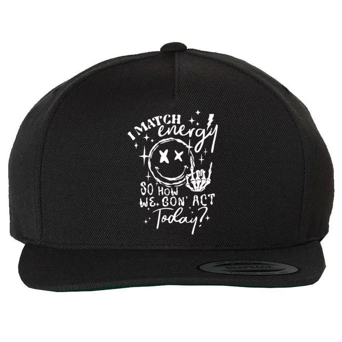 I Match Energy So How We Gone Act Today Funny Skeleton Hand Wool Snapback Cap