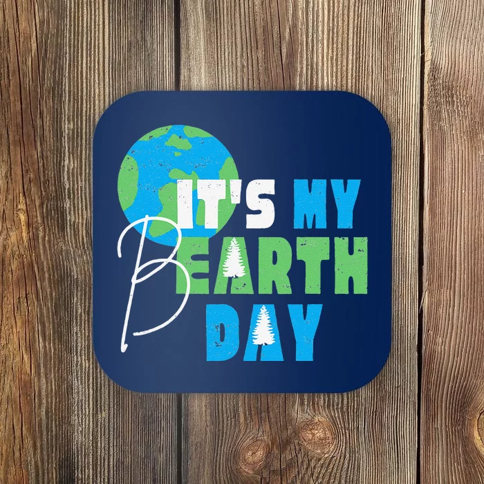 It's My Earth Day Birthday April 22nd Environmental Advocate Coaster