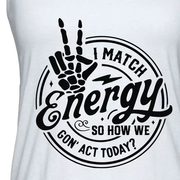 I Match Energy Sarcasm Sassy Do Not Disturb My Energy Funny Ladies Essential Flowy Tank