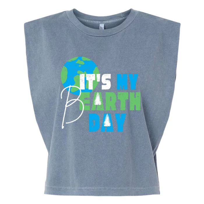 ItS My Earth Day Birthday April 22nd Environmental Advocate Garment-Dyed Women's Muscle Tee