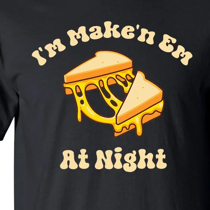 Im Makin Em At Night Tall T-Shirt