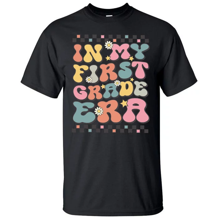 In My First Grade Era Teacher Back To School Student Gift Tall T-Shirt