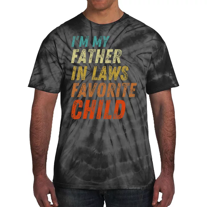 I'm My Father In Laws Favorite Child Father's Day Tie-Dye T-Shirt