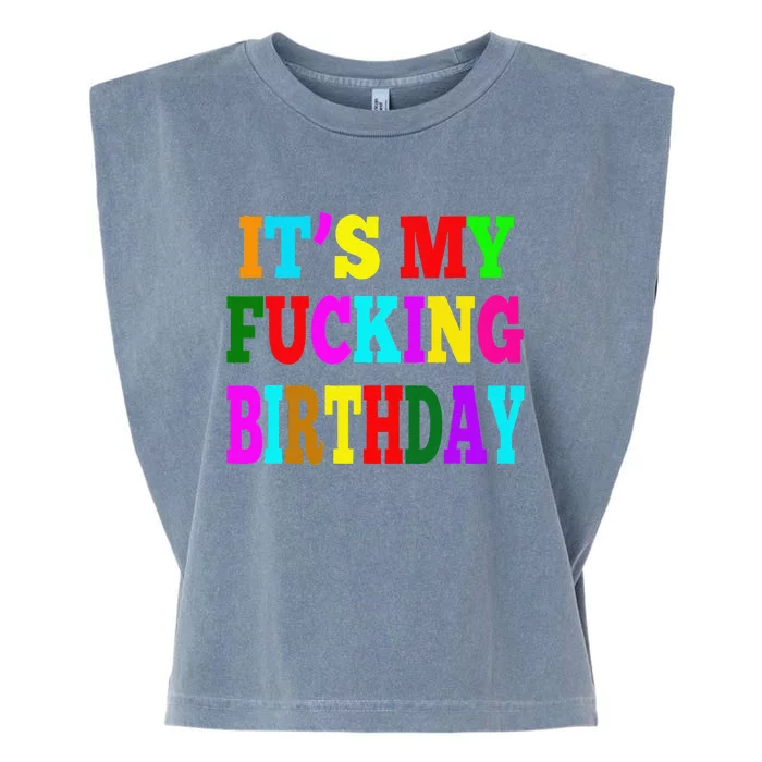 It's My Fucking Birthday Funny Happy Birthday Party HBD Gift Garment-Dyed Women's Muscle Tee