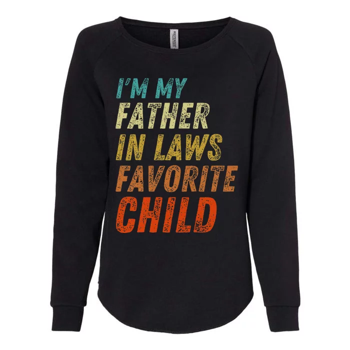 I'm My Father In Laws Favorite Child Father's Day Womens California Wash Sweatshirt