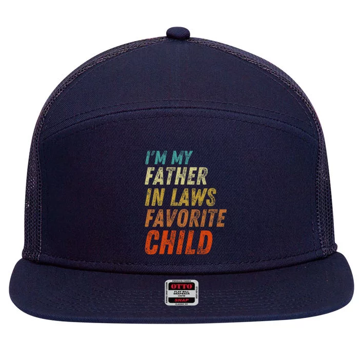 I'm My Father In Laws Favorite Child Father's Day 7 Panel Mesh Trucker Snapback Hat