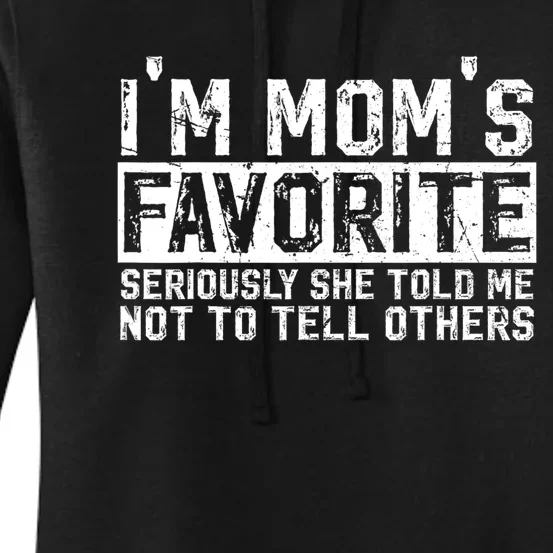 IM MomS Favorite Seriously She Told Me Not To Tell Others Women's Pullover Hoodie