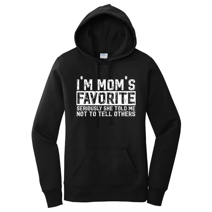 IM MomS Favorite Seriously She Told Me Not To Tell Others Women's Pullover Hoodie