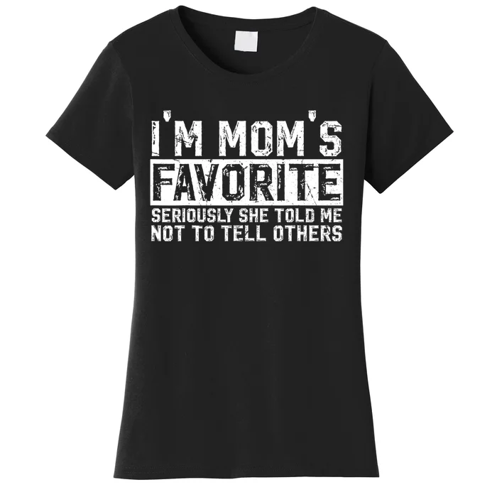 IM MomS Favorite Seriously She Told Me Not To Tell Others Women's T-Shirt