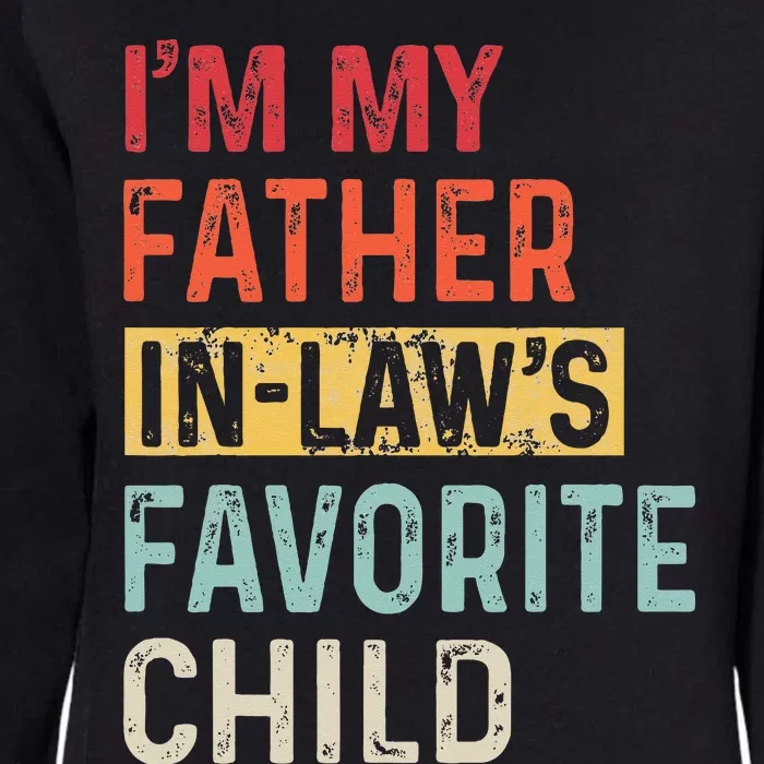 I'm My Father In Laws Favorite Child Funny Father's Day Gift Womens California Wash Sweatshirt