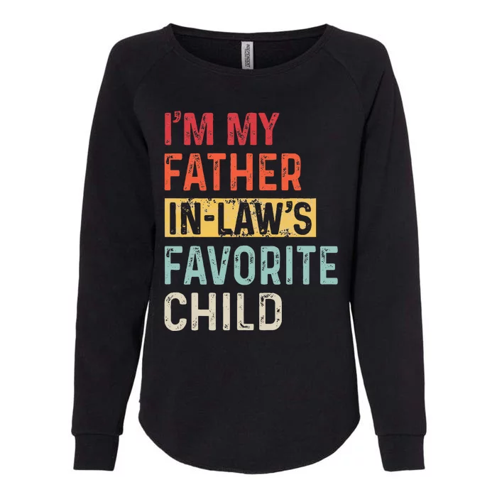 I'm My Father In Laws Favorite Child Funny Father's Day Gift Womens California Wash Sweatshirt