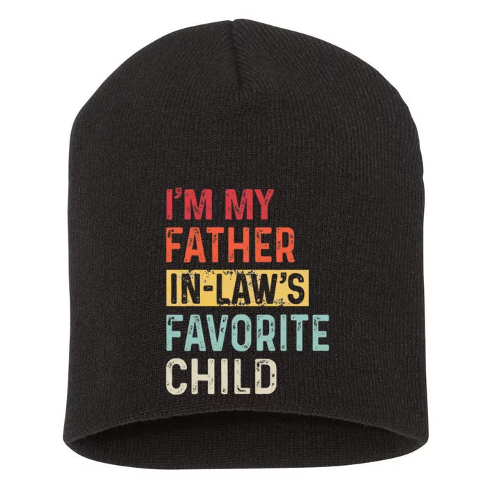 I'm My Father In Laws Favorite Child Funny Father's Day Gift Short Acrylic Beanie