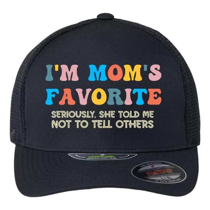 IM MomS Favorite Seriously She Told Me Not To Tell Others Flexfit Unipanel Trucker Cap