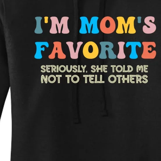 IM MomS Favorite Seriously She Told Me Not To Tell Others Women's Pullover Hoodie