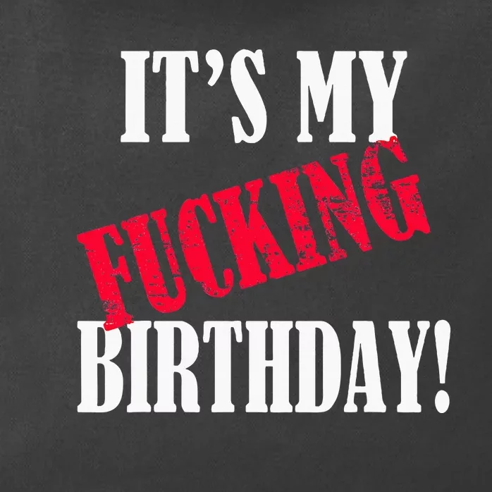 ItS My Fucking Birthday Funny Birthday Party Fuck Bday Zip Tote Bag