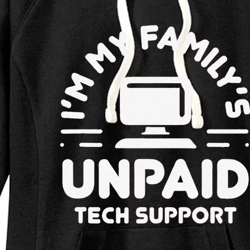 IM My FamilyS Unpaid Tech Support Funny Computer Engineer Women's Fleece Hoodie