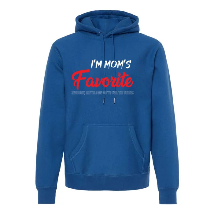 Im Moms Favorite Mom Im The Favorite Mom Favorite Gift Premium Hoodie