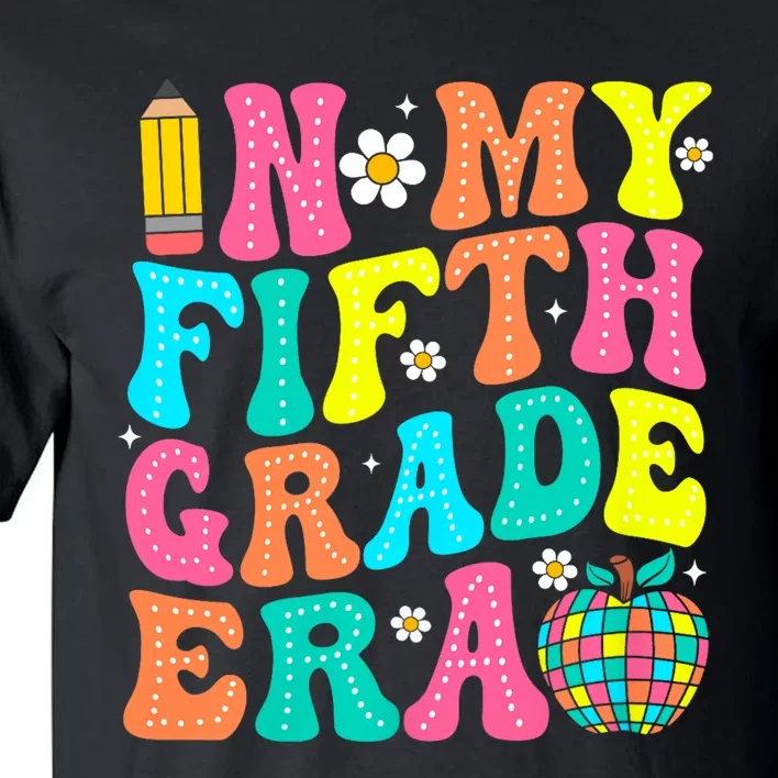 In My Fifth Grade Era 5th Grade Vibes Back To School Tall T-Shirt