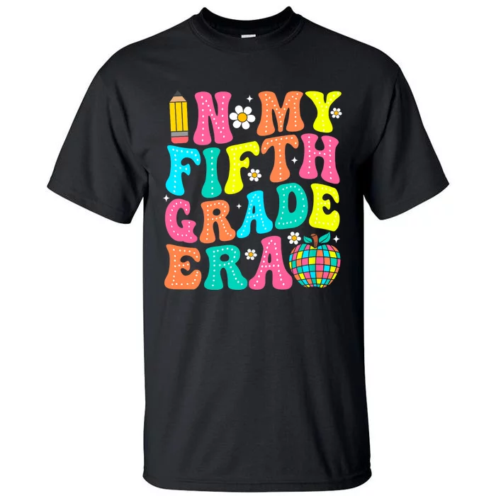 In My Fifth Grade Era 5th Grade Vibes Back To School Tall T-Shirt