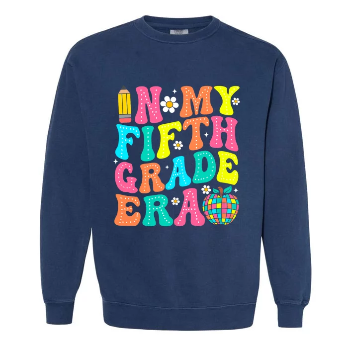 In My Fifth Grade Era 5th Grade Vibes Back To School Garment-Dyed Sweatshirt