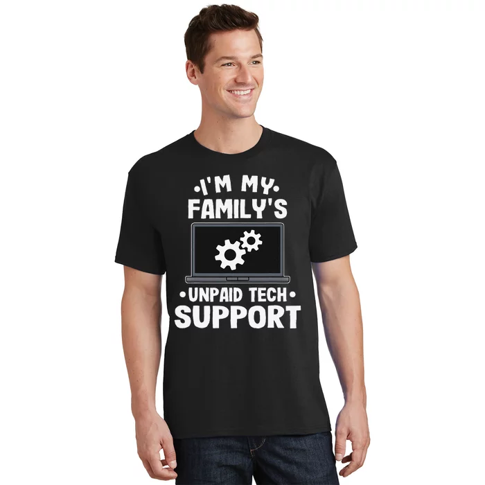 IM My FamilyS Unpaid Tech Support Funny Computer Engineer Gift T-Shirt