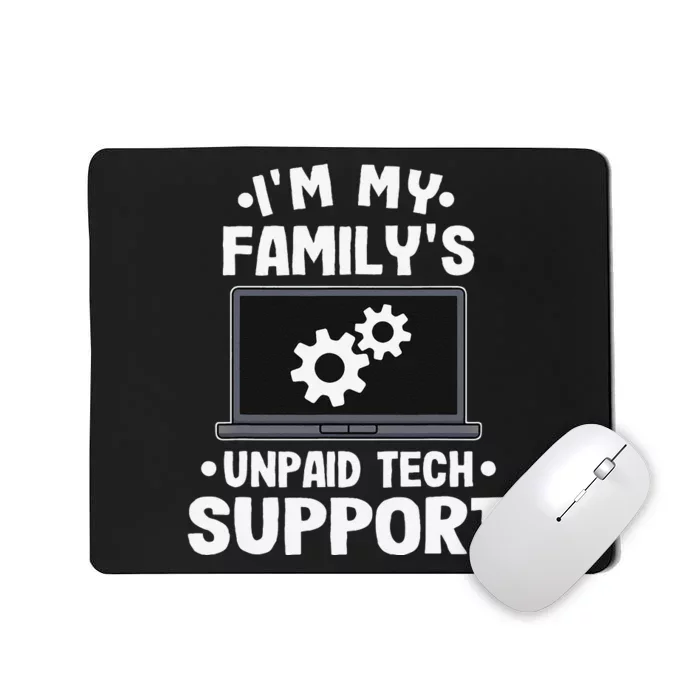 IM My FamilyS Unpaid Tech Support Funny Computer Engineer Gift Mousepad