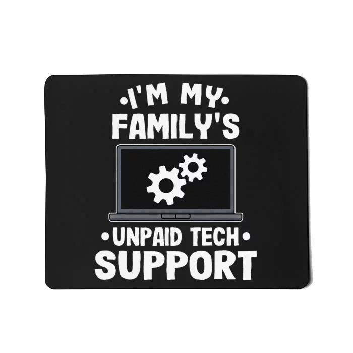 IM My FamilyS Unpaid Tech Support Funny Computer Engineer Gift Mousepad