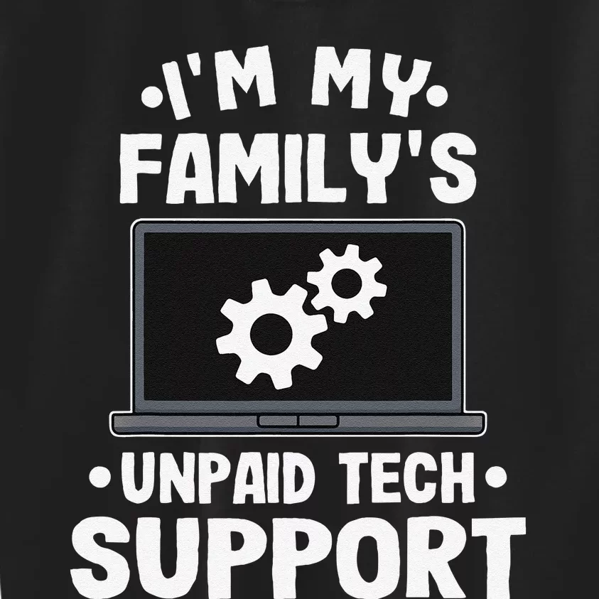 IM My FamilyS Unpaid Tech Support Funny Computer Engineer Gift Kids Sweatshirt