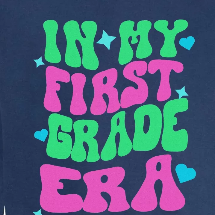 In My First Grade Era Back To School Teachers Garment-Dyed Sweatshirt