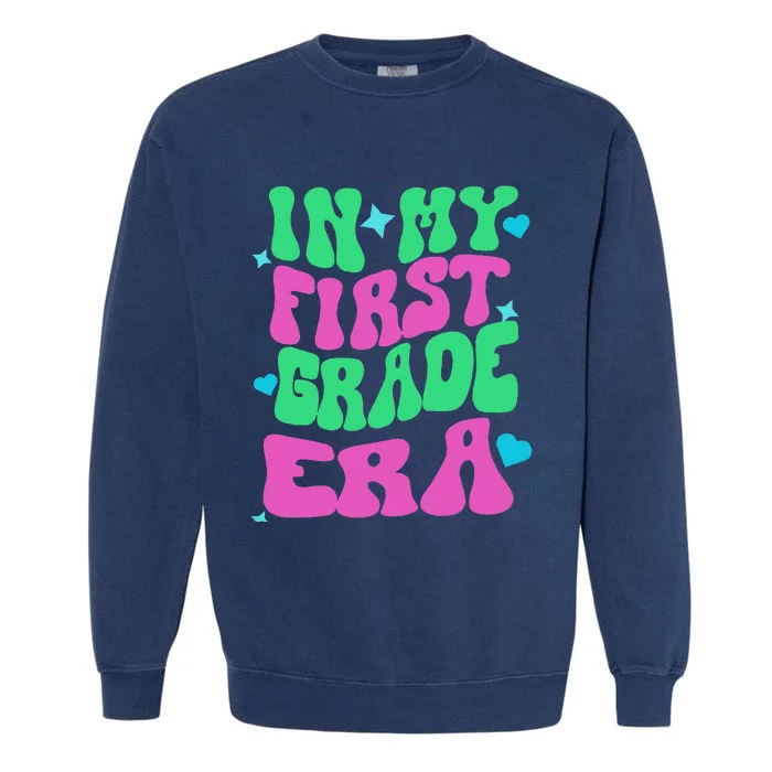 In My First Grade Era Back To School Teachers Garment-Dyed Sweatshirt