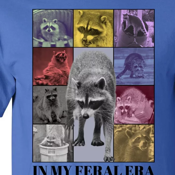 In My Feral Era Raccoon Trash Panda Weird Meme Feral Era Gift Tall T-Shirt