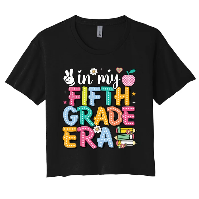 In My Fifth Grade Era 5th Grade For Teacher Women's Crop Top Tee